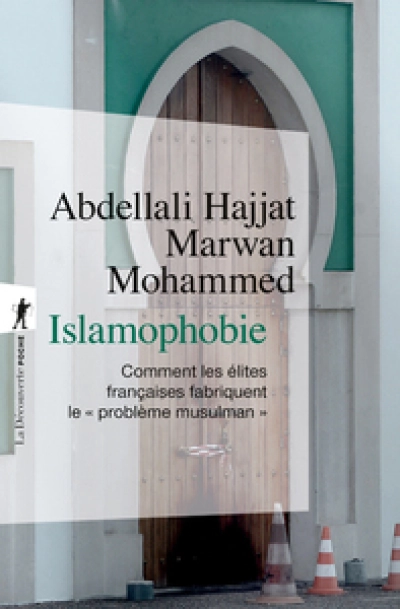 Islamophobie - Comment les élites françaises fabriquent le "problème musulman