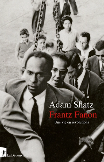 Frantz Fanon: Une vie en révolutions