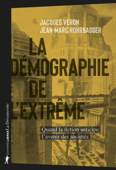 La démographie de l'extrême: Quand la fiction anticipe l'avenir des sociétés