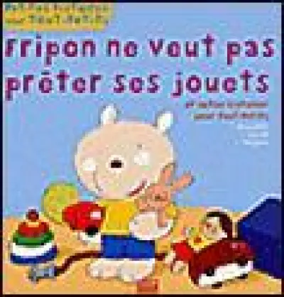 Petites histoires pour tout-petits : Fripon ne veut pas prêter ses jouets