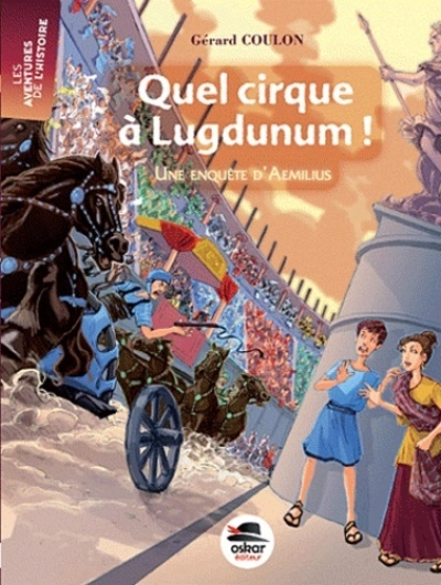 Quel cirque à Lugdunum ! Une enquête d'Aemilius