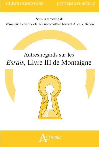 Autres regards sur les Essais, Livre III de Montaigne