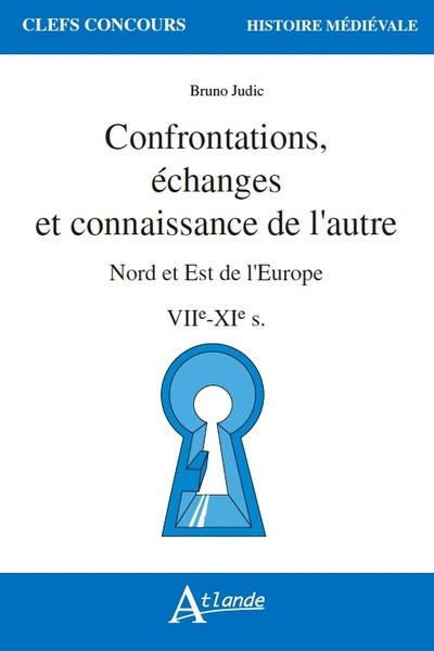 Confrontations, échanges et connaissance de l'autre - Nord et Est de l'Europe - VIIe-XIe s.