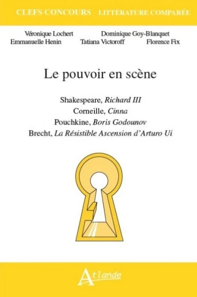 Le pouvoir en scène Shakespeare Richard III, Corneille Cinna, Pouchkine Boris