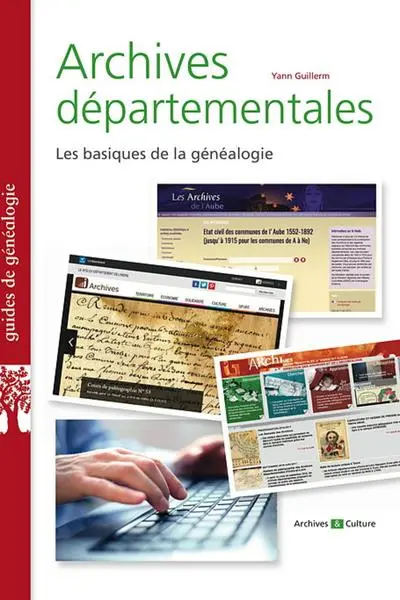 Guide de généalogie : Archives départementales ;Les basiques de la généalogie