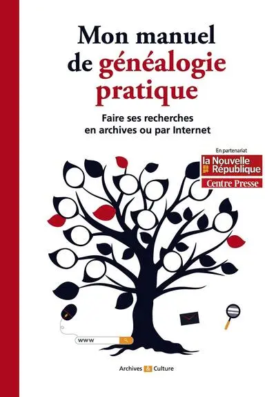 Mon manuel de généalogie pratique: Faire ses recherches en archives ou par Internet