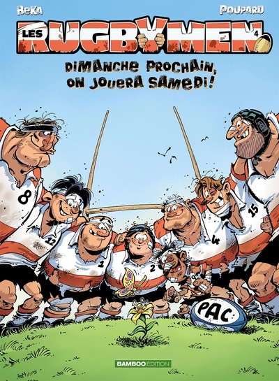 Les Rugbymen, Tome 4 : Dimanche prochain, on jouera samedi !