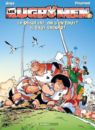 Les Rugbymen, Tome 7 : Le résultat, on s'en fout ! Il faut gagner !