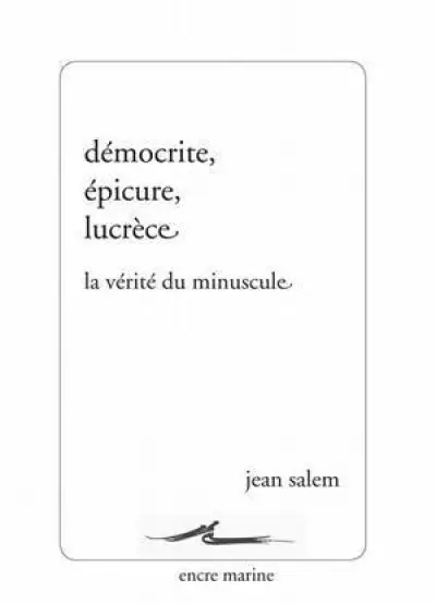 Démocrite Epicure Lucrèce, La vérité du minuscule