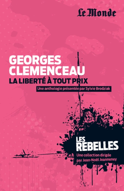 Georges Clémenceau : La liberté à tout prix