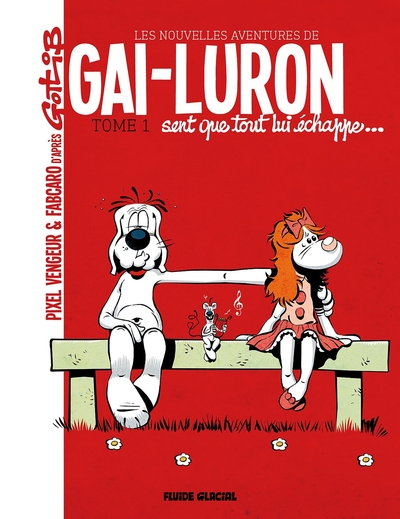 Les nouvelles aventures de Gai-Luron, tome 1 : Gai-Luron sent que tout lui échappe...