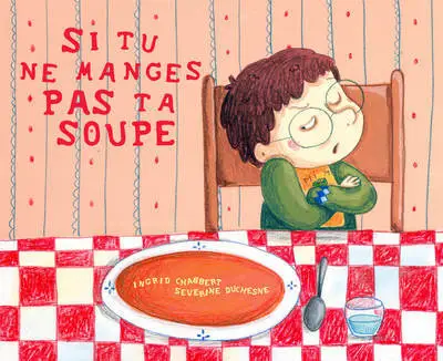 Si tu ne manges pas ta soupe...