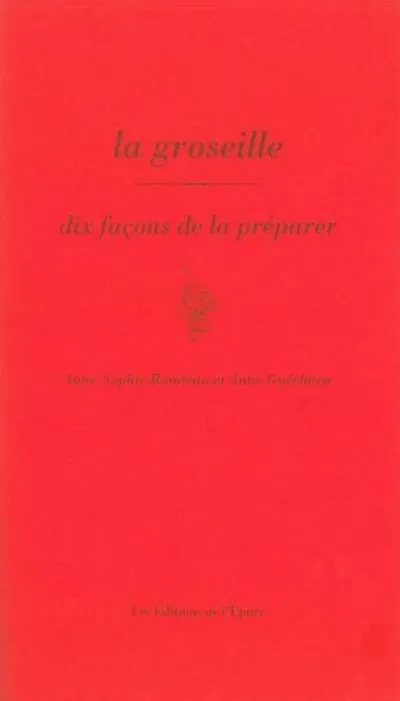 La Groseille, dix façons de la préparer