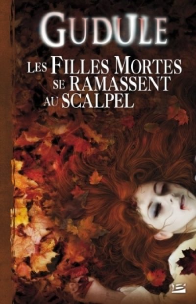 Intégrale des romans fantastiques, Tome 2 : Les filles mortes se ramassent au scalpel