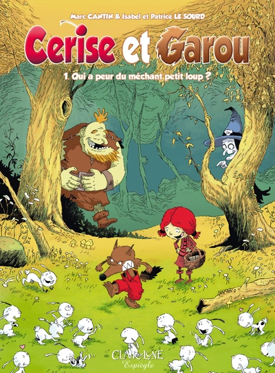 Cerise et Garou, tome 1 : Qui a peur du méchant petit loup ?