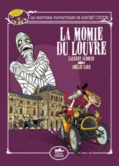 Les aventures fantastiques de Sacré-Coeur, tome 3 : La momie du Louvre