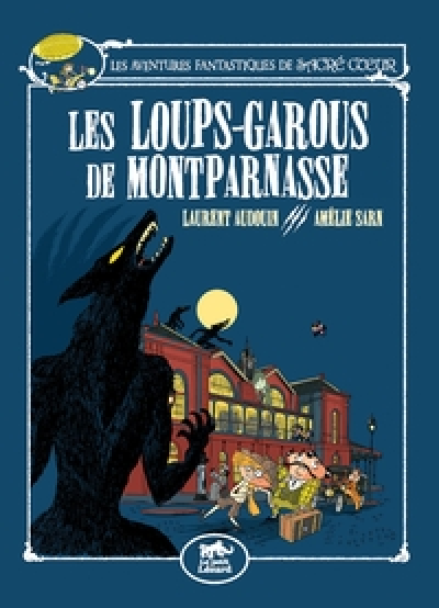 Les aventures fantastiques de Sacré-Coeur, tome 4 : Les loups-garous de Montparnasse