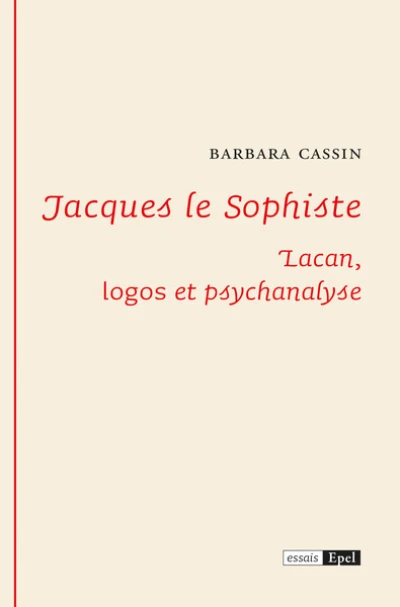 JACQUES LE SOPHISTE.  LACAN : LOGOS ET PSYCHANALYSE