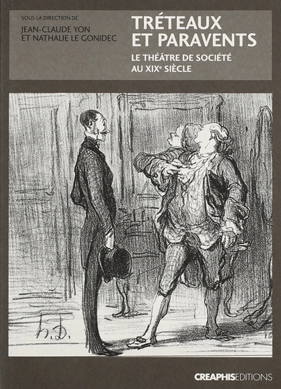 Tréteaux et paravents. Le théâtre de société au XIXème siècle