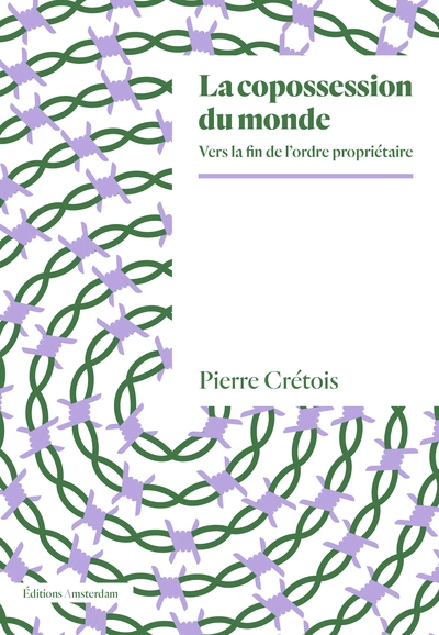 La copossession du monde: Vers la fin de lordre propriétaire