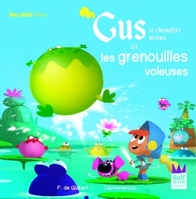 Gus le chevalier minus et les grenouilles voleuses