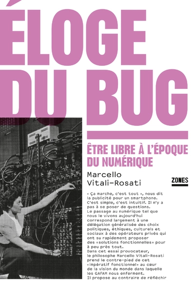 Éloge du bug: Être libre à l'époque du numérique