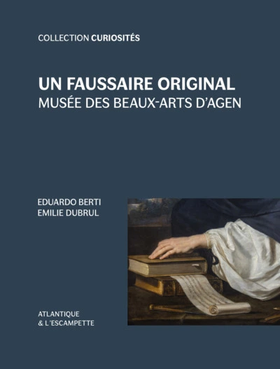 Un faussaire original: Musée des Beaux-Arts d'Agen