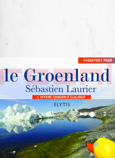 Le Groenland : Journal d'un chercheur de coincoins