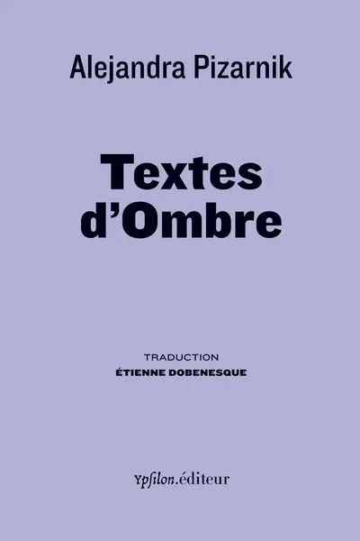 Textes d'ombre : Derniers écrits