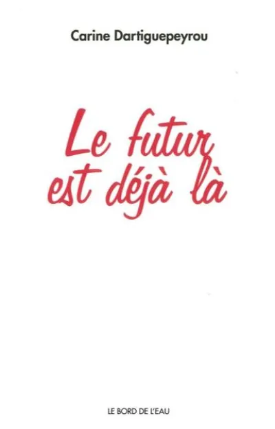 Le Futur est Deja La