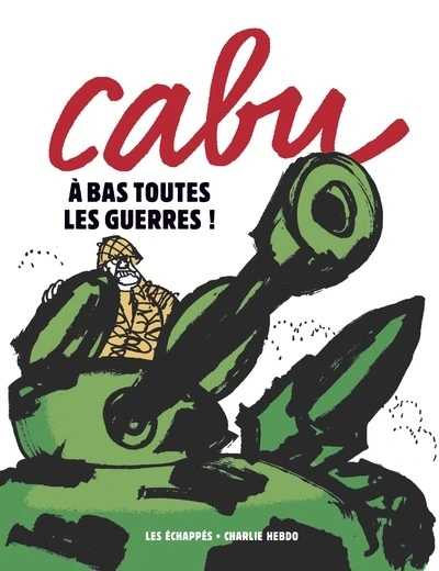 Cabu - A bas toutes les guerres !