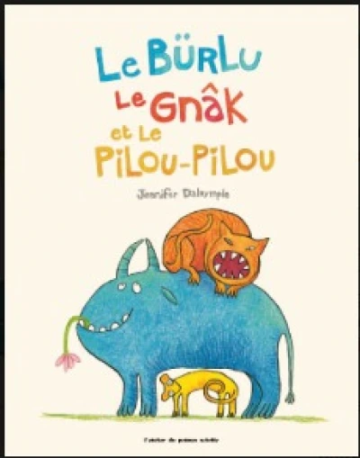 Le bürlu, le gnâk et le pilou-pilou