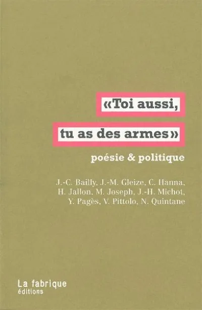 Toi aussi, tu as des armes : Poésie & politique