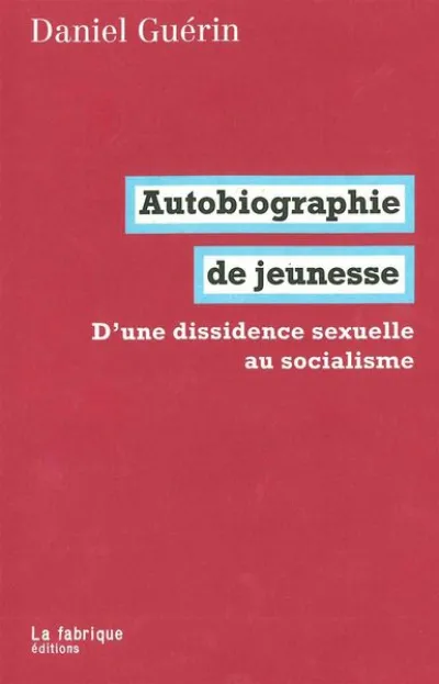 Autobiographie de jeunesse. D'une dissidence sexuelle au socialisme