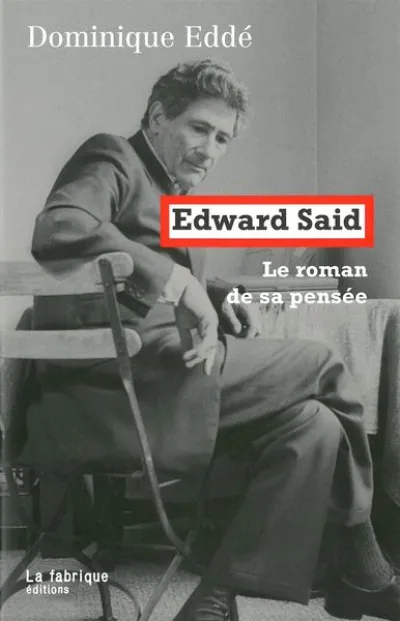 Edward Saïd, le roman de sa pensée