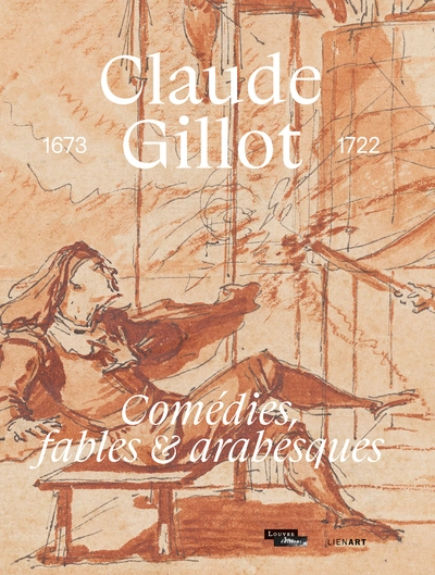 Claude Gillot : Comédies, fables et arabesques