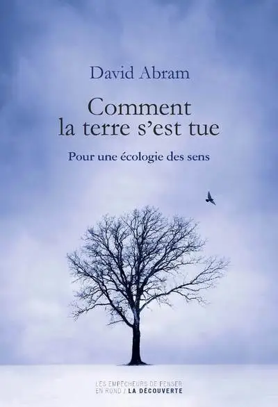 Comment la terre s'est tue : Pour une écologie des sens