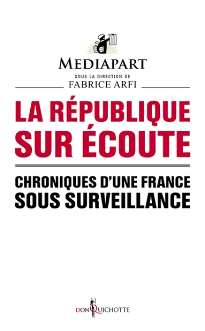 La République sur écoute. Chroniques d'une France sous surveillance