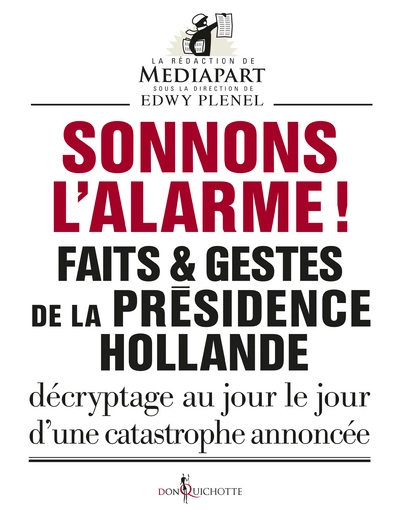 Sonnons l'alarme ! Faits & gestes de la présidenceHollande