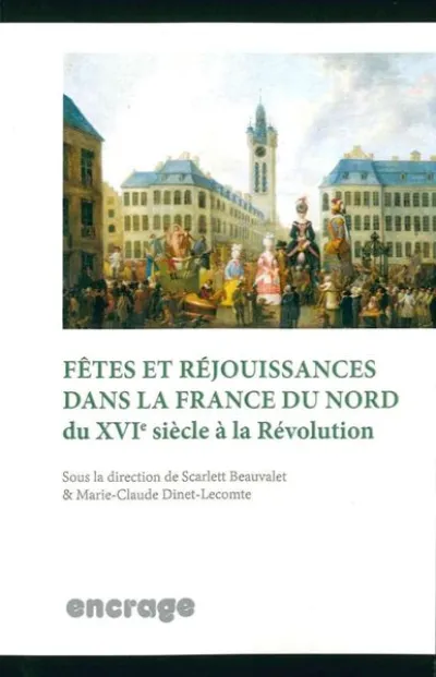 Fetes et Rejouissances dans la France du Nord