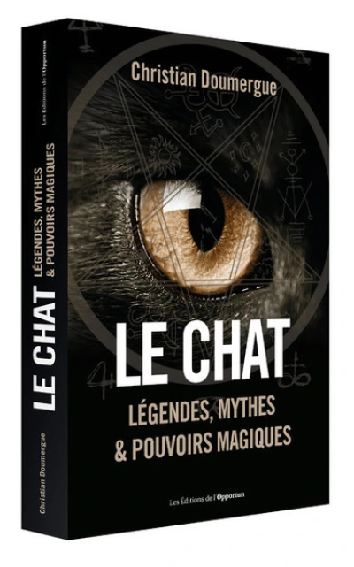 Le chat - Légendes, mythes &amp; pouvoirs magiques