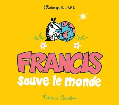 Francis, tome 4 : Francis sauve le monde