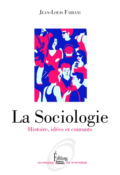 La Sociologie - Histoire, idées et courants