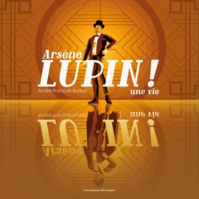 Arsène Lupin ! Une vie