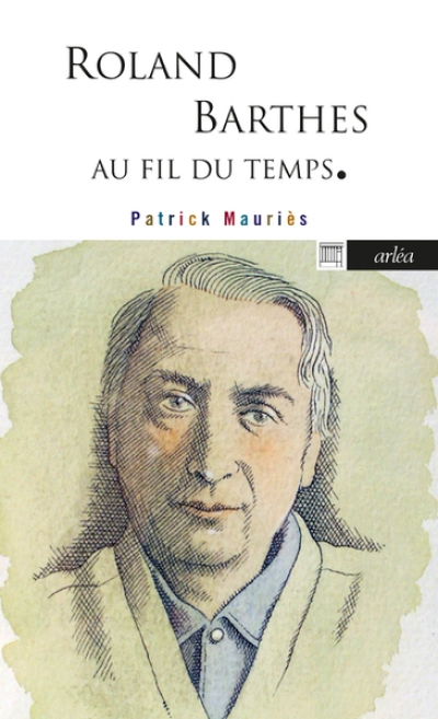 Roland Barthes - Au fil du temps