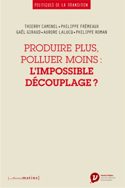 Produire plus, polluer moins : L'impossible découplage ?