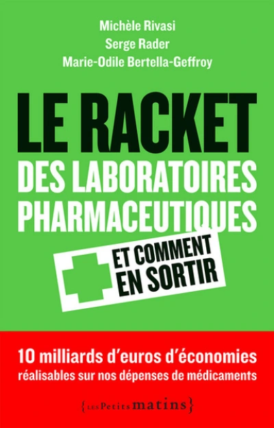 Le racket des laboratoires pharmaceutiques : Et comment s'en sortir