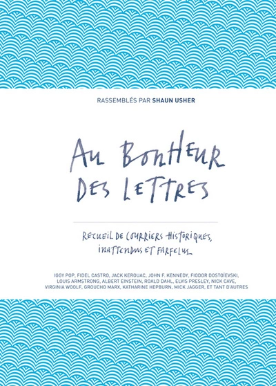 Au bonheur des lettres : Recueil de courriers historiques, inattendus et farfelus