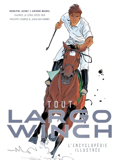 LARGO WINCH, L'ENCYCLOPEDIE ILLUSTREE