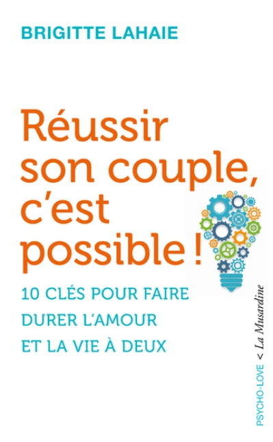 Réussir son couple c'est possible - 10 clés pour faire durer l'amour et la vie à deux